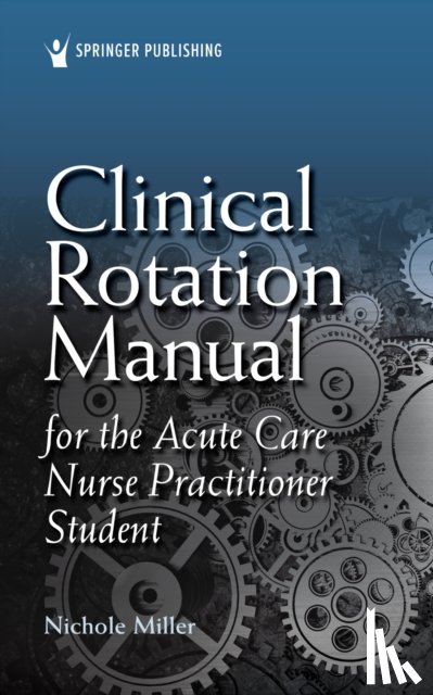 Miller, Nichole - Clinical Rotation Manual for the Acute Care Nurse Practitioner Student