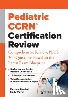 Godshall, Maryann - Pediatric Ccrn(r) Certification Review: Comprehensive Review, Plus 300 Questions Based on the Latest Exam Blueprint