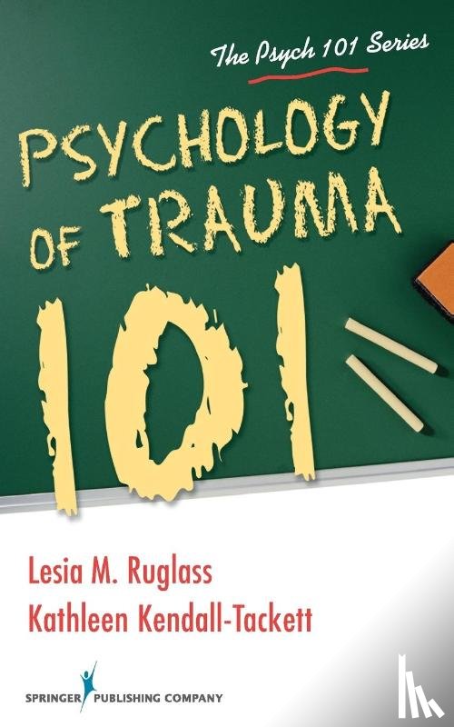 Ruglass, Lesia, Kendall-Tackett, Kathleen - Psychology of Trauma 101
