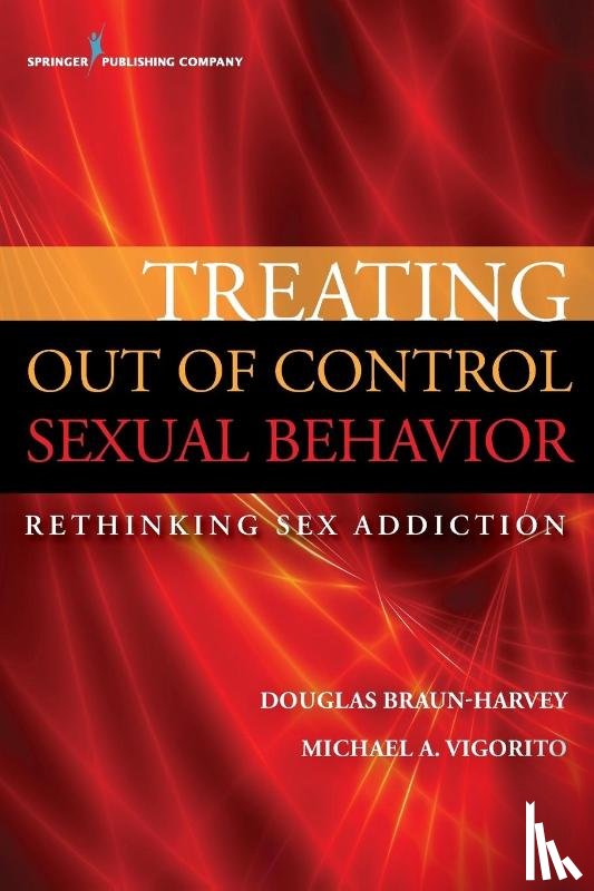 Braun-Harvey, Douglas, Vigorito, Michael A. - Treating Out of Control Sexual Behavior