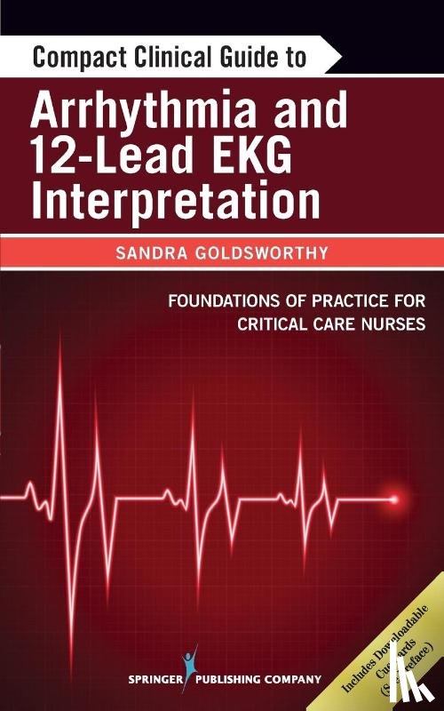 Goldsworthy, Sandra, Graham, Leslie - Compact Clinical Guide to Arrhythmia and 12-Lead EKG Interpretation