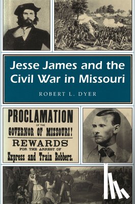 Robert L. Dyer - Jesse James and the Civil War in Missouri