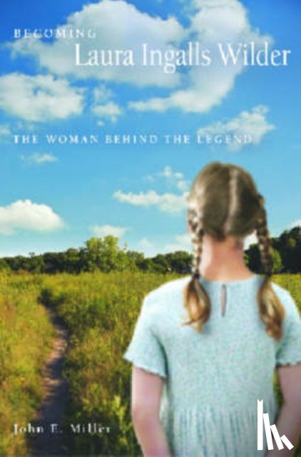 John E. Miller - Becoming Laura Ingalls Wilder