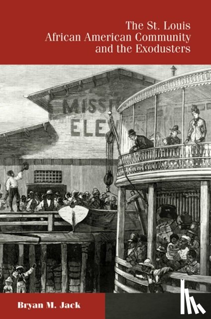 Jack, Bryan M. - The St. Louis African American Community and the Exodusters