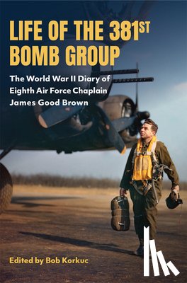  - Life of the 381st Bomb Group