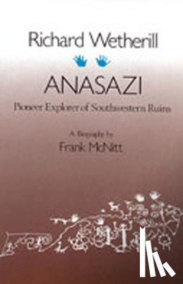 McNitt, Frank - Richard Wetherill, Anasazi: Pioneer Explorer of Southwestern Ruins