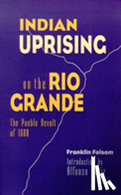 Folsom, Franklin - Indian Uprising on the Rio Grande: The Pueblo Revolt of 1680