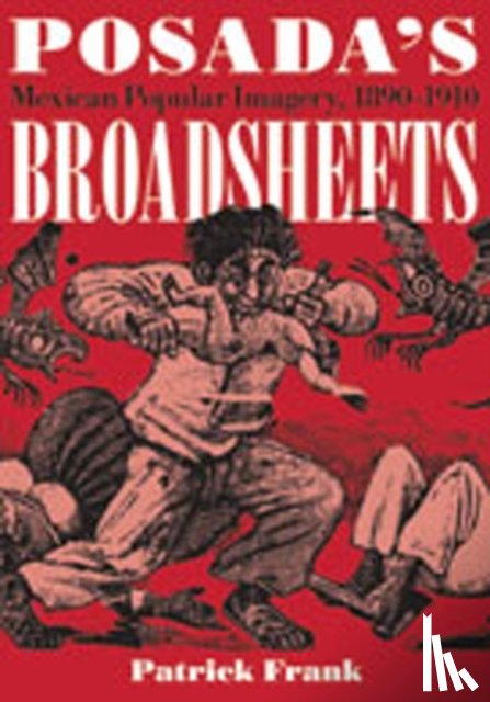 Frank, Patrick - Posada's Broadsheets