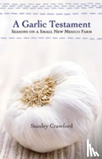 Crawford, Stanley - A Garlic Testament