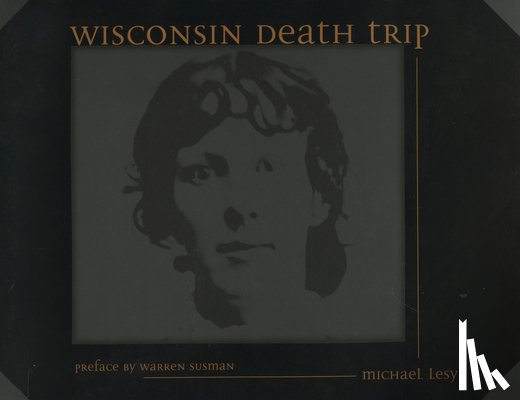 Lesy, Michael - Wisconsin Death Trip