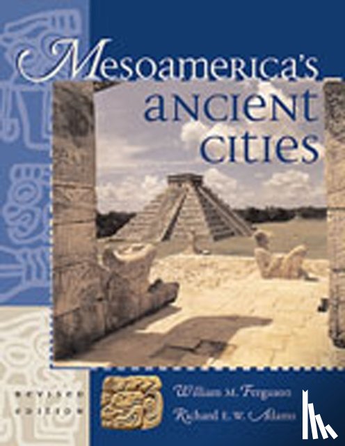 Ferguson, William M., etc., Adams, R.E.W. - Mesoamerica's Ancient Cities