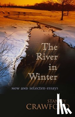 Crawford, Stanley - River in Winter: New and Selected Essays