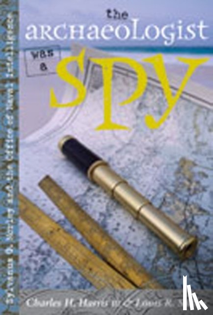 Harris, Charles H., Sadler, Louis R. - The Archaeologist Was a Spy