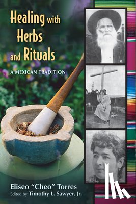 Torres, Eliseo Cheo - Healing with Herbs and Rituals