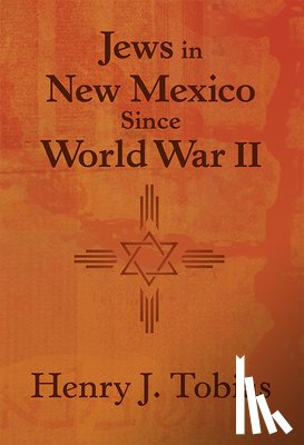 Tobias, Henry J. - Jews in New Mexico Since World War II