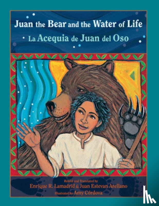Lamadrid, Enrique, Arellano, Juan, Cordova, Amy - Juan the Bear and the Water of Life