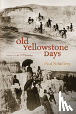 Schullery, Paul - Old Yellowstone Days