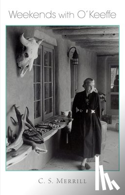 Merrill, C. S. - Weekends with O'Keeffe