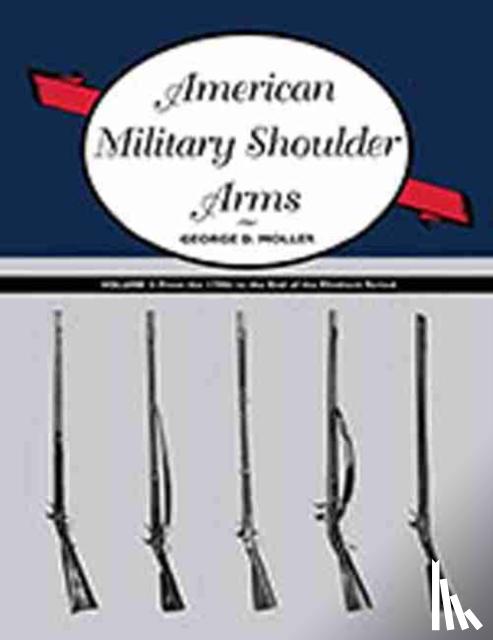 Moller, George D. - Moller, G: American Military Shoulder Arms, Volume II