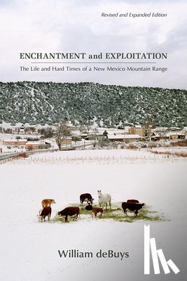 deBuys, William - Enchantment and Exploitation