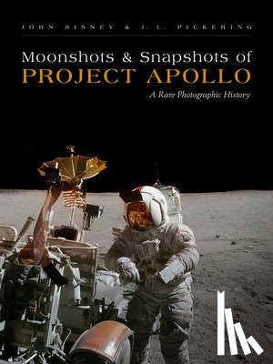 Bisney, John, Pickering, J.L. - Moonshots & Snapshots of Project Apollo