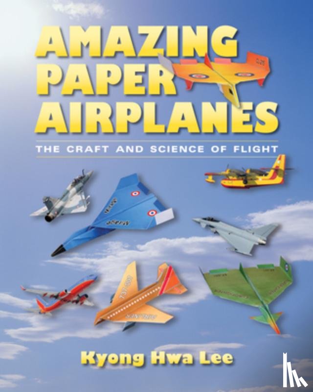Lee, Kyong Hwa - Amazing Paper Airplanes