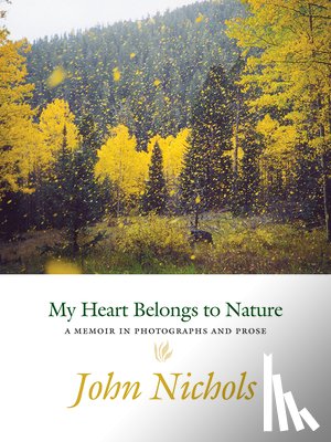Nichols, John - My Heart Belongs to Nature
