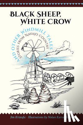 Kristofic, Jim - Black Sheep, White Crow and Other Windmill Tales