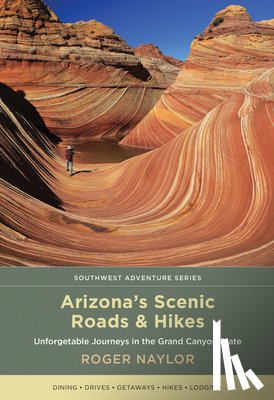 Naylor, Roger - Arizona's Scenic Roads and Hikes