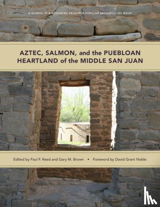  - Aztec, Salmon, and the Puebloan Heartland of the Middle San Juan