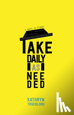 Trueblood, Kathryn - Take Daily as Needed
