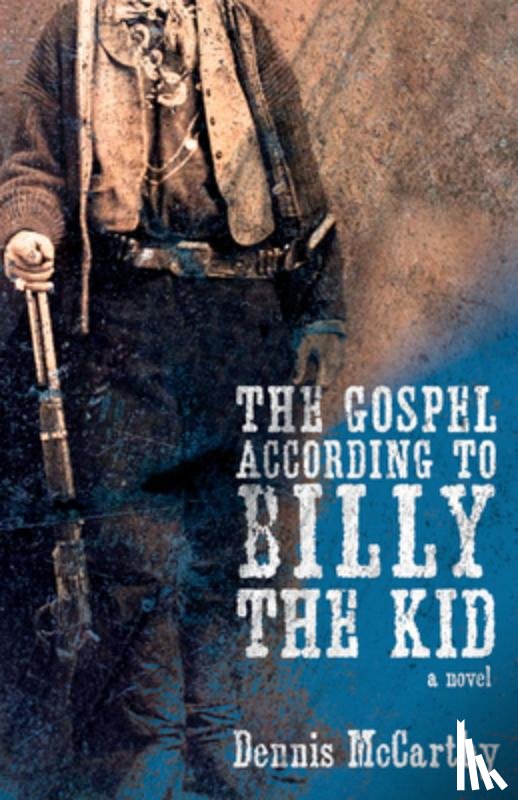 McCarthy, Dennis - The Gospel According to Billy the Kid