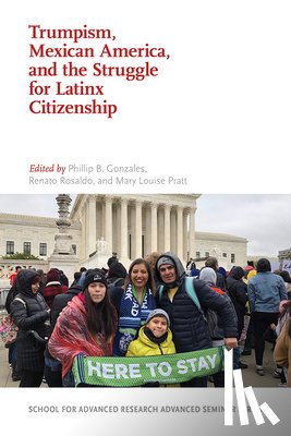  - Trumpism, Mexican America, and the Struggle for Latinx Citizenship