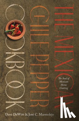 DeWitt, Dave, Marmolejo, Jose C. - The Mexican Chile Pepper Cookbook
