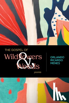 Menes, Orlando Ricardo - The Gospel of Wildflowers and Weeds