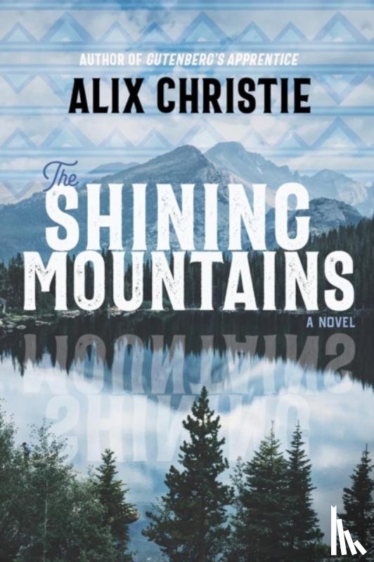 Christie, Alix - The Shining Mountains