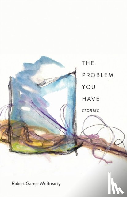 McBrearty, Robert Garner - The Problem You Have