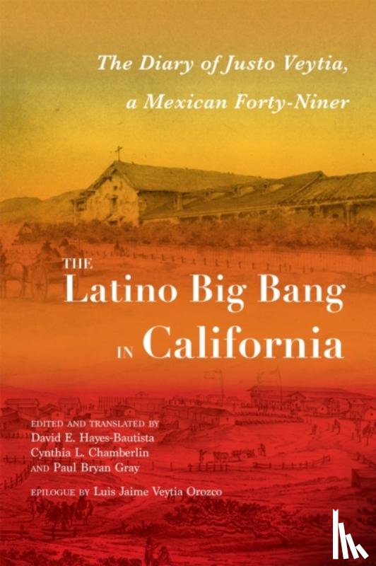 Hayes-Bautista, David E., Chamberlin, Cynthia L., Gray, Paul Bryan, Orozco, Luis Jaime Veytia - The Latino Big Bang in California