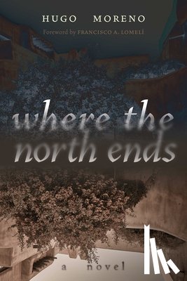 Moreno, Hugo - Where the North Ends