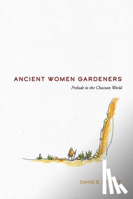 Stuart, David E. - Ancient Women Gardeners: Prelude to the Chacoan World
