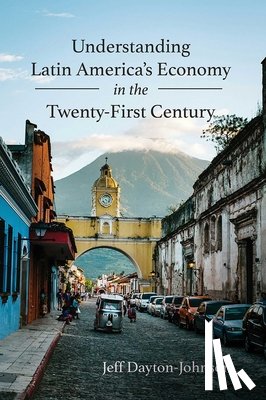 Dayton-Johnson, Jeff - Understanding Latin America's Economy in the Twenty-First Century
