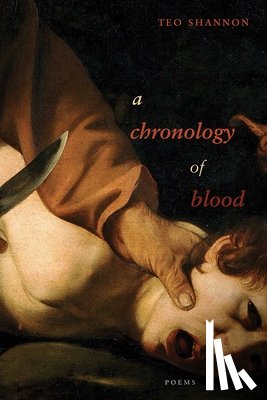 Shannon, Teo - A Chronology of Blood: Poems