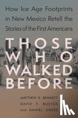 Bennett, Matthew, Bustos, David F., Odess, Daniel - Those Who Walked Before