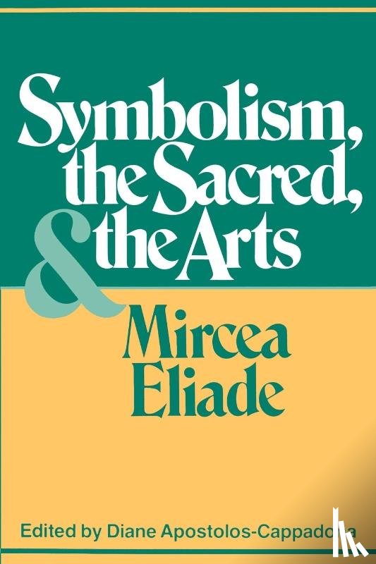 Eliade, Mircea - Symbolism, the Sacred, and the Arts
