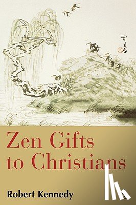 Kennedy, Roshi Robert - Zen Gifts to Christians