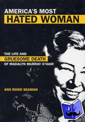Seaman, Ann Rowe - America's Most Hated Woman