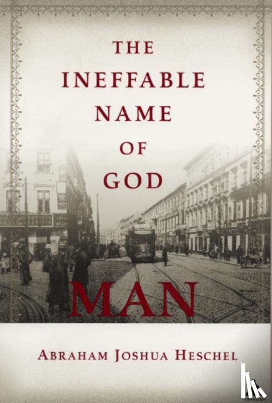 Heschel, Abraham Joshua - The Ineffable Name of God: Man