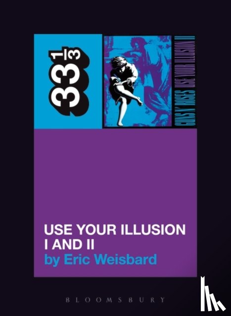 Weisbard, Eric - Guns N' Roses' Use Your Illusion I and II