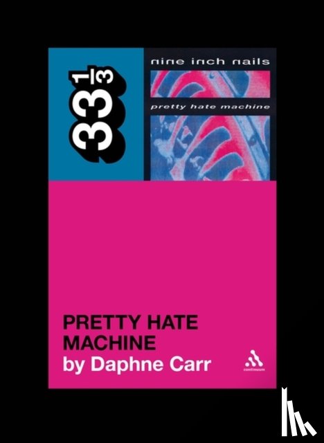 Carr, Daphne - Nine Inch Nails' Pretty Hate Machine