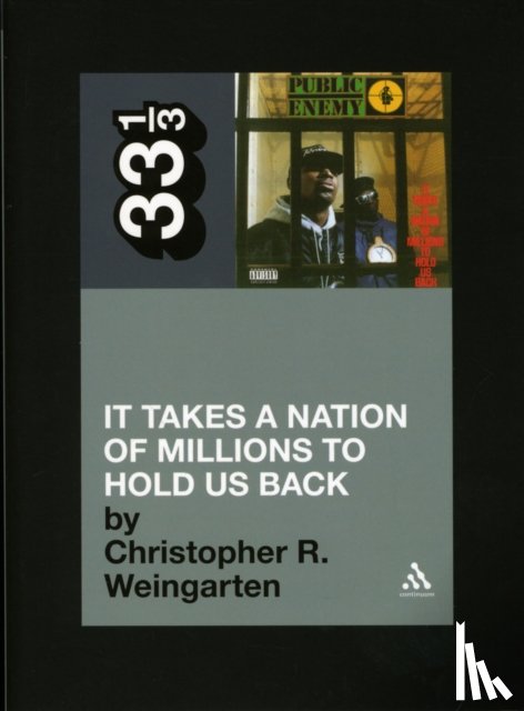 Weingarten, Christopher R. - Public Enemy's It Takes a Nation of Millions to Hold Us Back